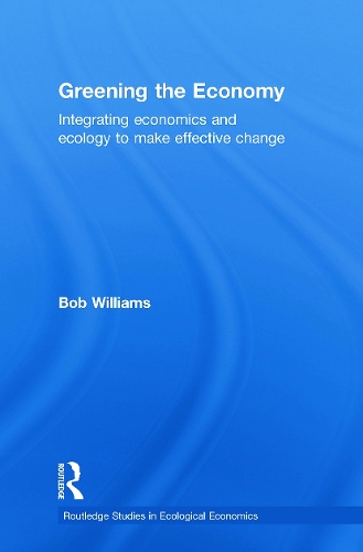 Бумажная книга «Greening the Economy: Integrating Economics and Ecology to Make Effective Change», автор Роберт Уильямс - фото №1