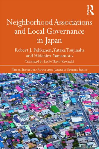 Бумажная книга «Neighborhood Associations and Local Governance in Japan», авторов Хидехиро Ямамото, Роберт Дж. Пекканен, Ютака Цудзинака - фото №1