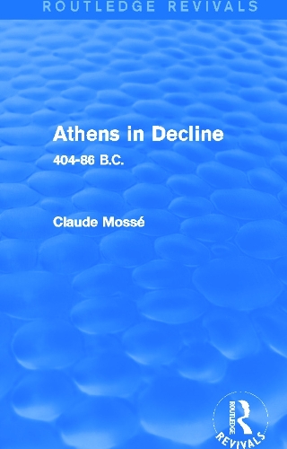 Бумажная книга «Athens in Decline (Routledge Revivals): 404-86 B.C.», автор Клод Моссе - фото №1