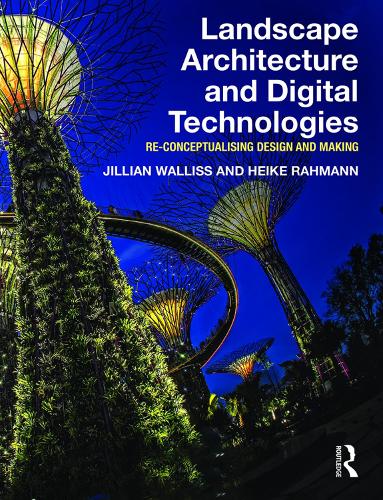 Бумажная книга «Landscape Architecture and Digital Technologies: Re-conceptualising design and making», авторов Хайке Рахманн, Джиллиан Уоллисс - фото №1