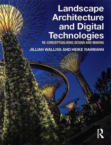 Бумажная книга «Landscape Architecture and Digital Technologies: Re-conceptualising design and making», авторов Хайке Рахманн, Джиллиан Уоллисс - фото №1