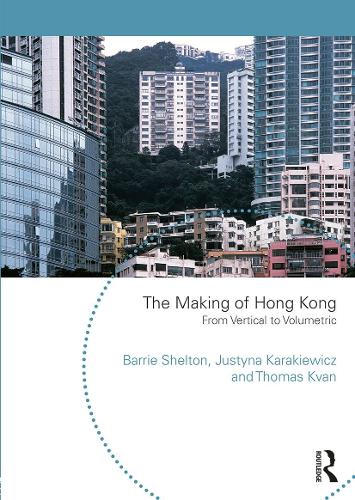 [object Object] «The Making of Hong Kong: From Vertical to Volumetric», авторов Барри Шелтон, Юстина Каракевич, Томас Кван - фото №1