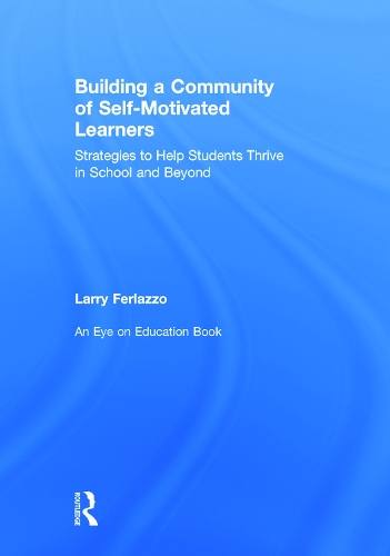 Бумажная книга «Building a Community of Self-Motivated Learners: Strategies to Help Students Thrive in School and Beyond», автор Ларри Ферлаццо - фото №1