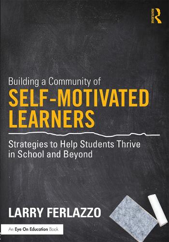 Бумажная книга «Building a Community of Self-Motivated Learners: Strategies to Help Students Thrive in School and Beyond», автор Ларри Ферлаццо - фото №1