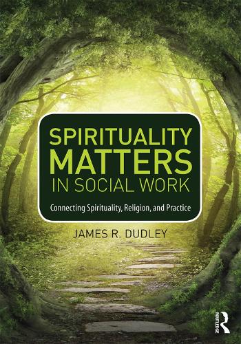 Паперова книга «Spirituality Matters in Social Work: Connecting Spirituality, Religion, and Practice», автор Джеймс Дадлі - фото №1