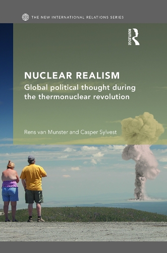 Паперова книга «Nuclear Realism: Global political thought during the thermonuclear revolution», авторів Каспер Сильвест, Ренс ван Мюнстер - фото №1