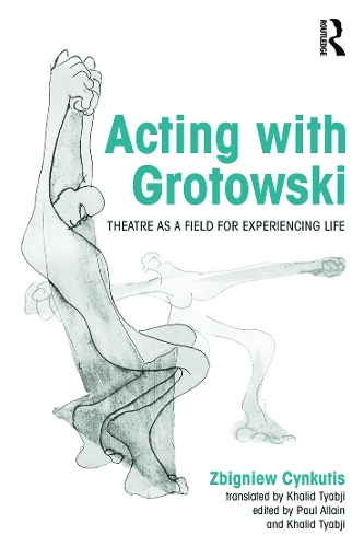 Бумажная книга «Acting with Grotowski: Theatre as a Field for Experiencing Life», автор Збигнев Синкутис - фото №1