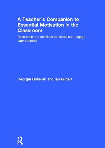 Бумажная книга «A Teacher's Companion to Essential Motivation in the Classroom: Resources and activities to inspire and engage your students», авторов Джорджия Холлеран, Ян Гилберт - фото №1