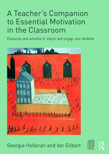 Бумажная книга «A Teacher's Companion to Essential Motivation in the Classroom: Resources and activities to inspire and engage your students», авторов Джорджия Холлеран, Ян Гилберт - фото №1