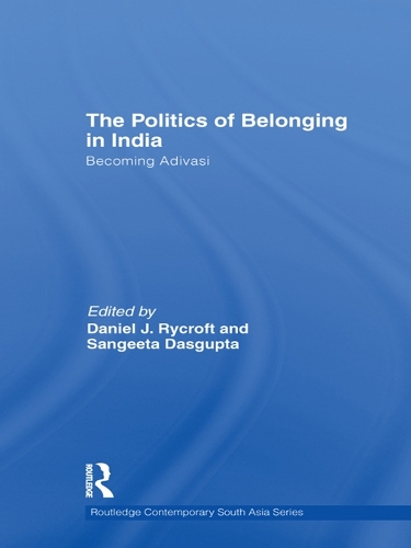 Бумажная книга «The Politics of Belonging in India: Becoming Adivasi» - фото №1