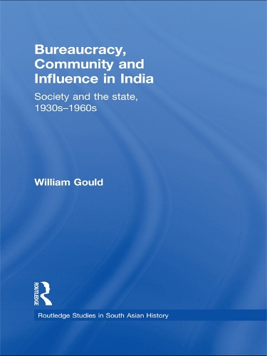 Бумажная книга «Bureaucracy, Community and Influence in India: Society and the State, 1930s - 1960s», автор Уильям Гулд - фото №1
