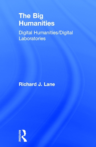 Бумажная книга «The Big Humanities: Digital Humanities/Digital Laboratories», автор Ричард Лейн - фото №1