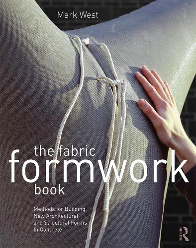 Паперова книга «The Fabric Formwork Book: Methods for Building New Architectural and Structural Forms in Concrete», автор Марк Вест - фото №1