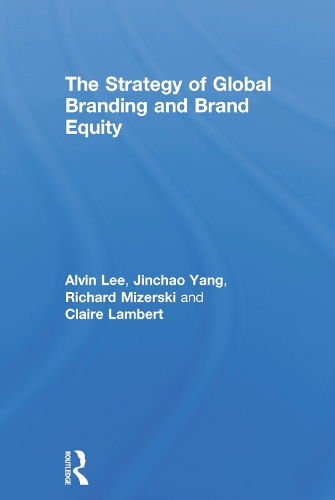 Паперова книга «The Strategy of Global Branding and Brand Equity», авторів Елвін Лі, Клер Ламберт, Цзіньчао Ян, Річард Мізерскі - фото №1