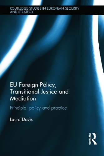 Бумажная книга «EU Foreign Policy, Transitional Justice and Mediation: Principle, Policy and Practice», автор Лора Дэвис - фото №1