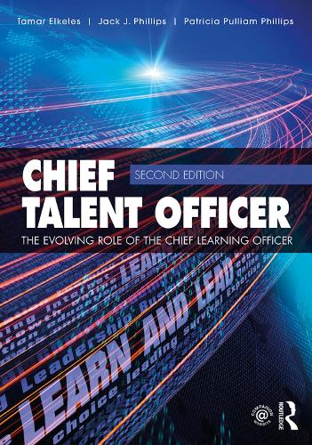 Бумажная книга «Chief Talent Officer: The Evolving Role of the Chief Learning Officer», авторов Джек Дж. Филлипс, Тамар Элкелес - фото №1