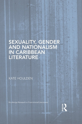 Бумажная книга «Sexuality, Gender and Nationalism in Caribbean Literature», автор Кейт Холден - фото №1