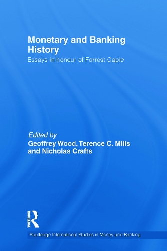 Бумажная книга «Monetary and Banking History: Essays in Honour of Forrest Capie» - фото №1
