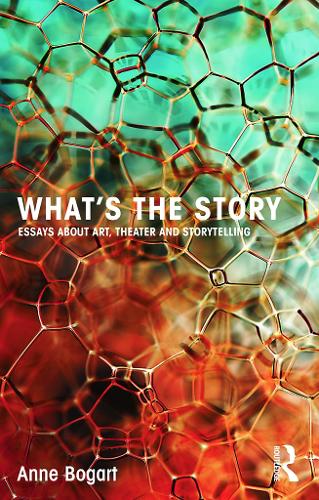 Бумажная книга «What's the Story: Essays about art, theater and storytelling», автор Анн Богарт - фото №1