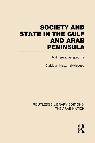 Бумажная книга «Society and State in the Gulf and Arab Peninsula (RLE: The Arab Nation): A Different Perspective», автор Халдун Аль-Накиб - фото №1