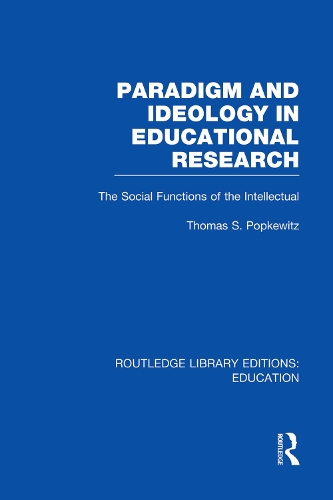 Бумажная книга «Paradigm and Ideology in Educational Research (RLE Edu L): The Social Functions of the Intellectual», автор Томас Попкевиц - фото №1