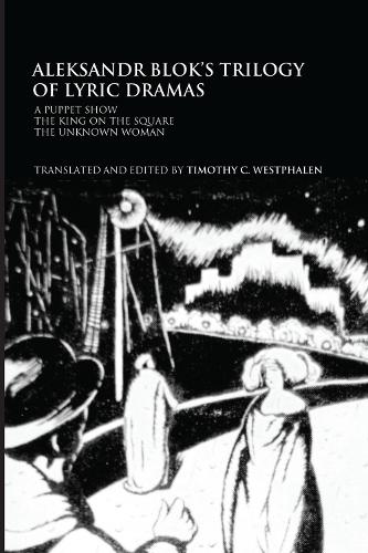 Бумажная книга «Aleksandr Blok's Trilogy of Lyric Dramas: A Puppet Show, The King on the Square and the Unknown Woman» - фото №1