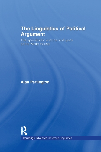 Бумажная книга «The Linguistics of Political Argument: The Spin-Doctor and the Wolf-Pack at the White House», автор Алан Партингтон - фото №1