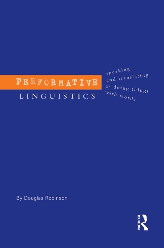 Бумажная книга «Performative Linguistics: Speaking and Translating as Doing Things with Words», автор Дуглас Робинсон - фото №1