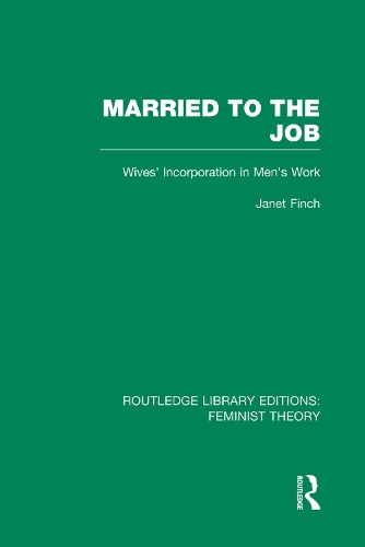 Бумажная книга «Married to the Job (RLE Feminist Theory): Wives' Incorporation in Men's Work», автор Джанет Финч - фото №1