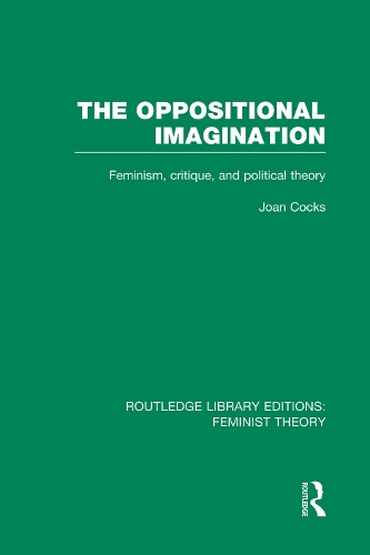 Бумажная книга «The Oppositional Imagination (RLE Feminist Theory): Feminism, Critique and Political Theory» - фото №1