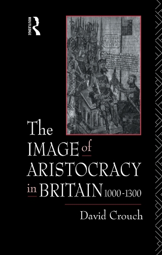 Бумажная книга «The Image of Aristocracy: In Britain, 1000-1300», автор Дэвид Крауч - фото №1