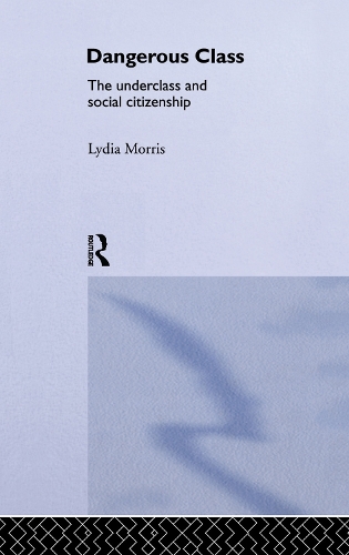 Бумажная книга «Dangerous Classes: The Underclass and Social Citizenship», автор Лидия Моррис - фото №1