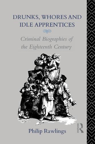 Бумажная книга «Drunks, Whores and Idle Apprentices: Criminal Biographies of the Eighteenth Century», автор Филип Роулингс - фото №1