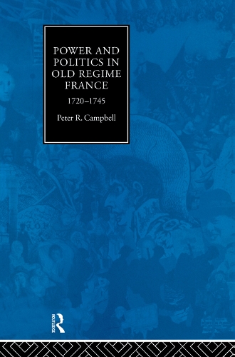 Бумажная книга «Power and Politics in Old Regime France, 1720-1745», автор Питер Кэмпбелл - фото №1