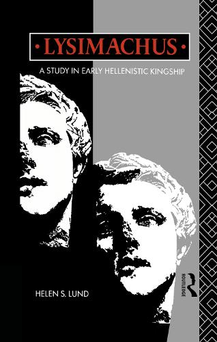 Бумажная книга «Lysimachus: A Study in Early Hellenistic Kingship», автор Хелен С. Лунд - фото №1