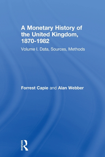 Бумажная книга «A Monetary History of the United Kingdom, 1870-1982: Volume I. Data, Sources, Methods», автор Форрест Кейпи - фото №1
