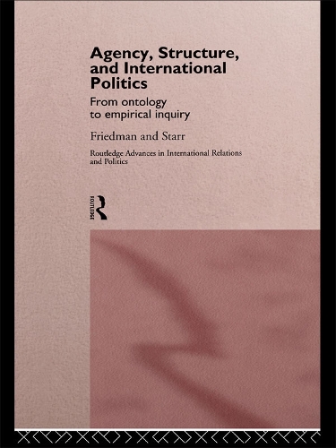 Паперова книга «Agency, Structure and International Politics: From Ontology to Empirical Inquiry», авторів Гіл Фрідман, Харві Старр - фото №1