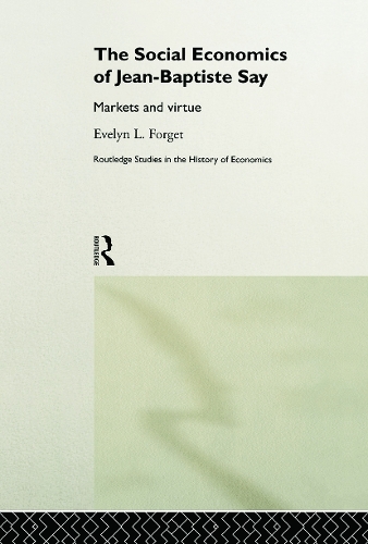 Бумажная книга «The Social Economics of Jean-Baptiste Say: Markets and Virtue», автор Эвелин Л. Форгет - фото №1