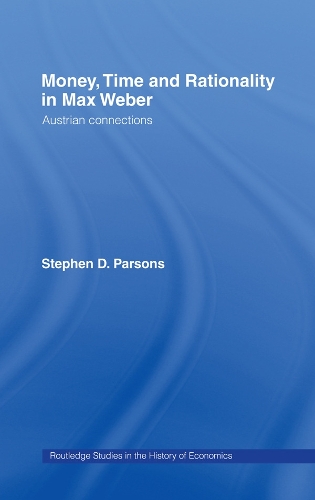 Бумажная книга «Money, Time and Rationality in Max Weber: Austrian Connections», автор Стивен Парсонс - фото №1