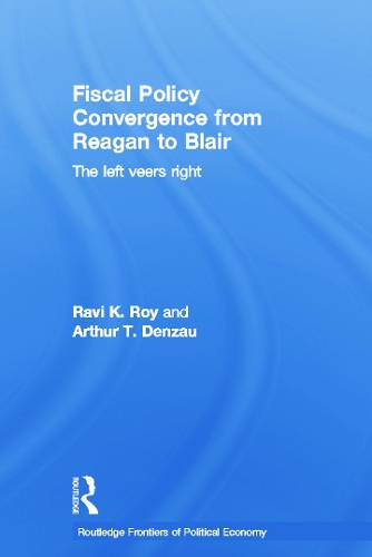 Бумажная книга «Fiscal Policy Convergence from Reagan to Blair: The Left Veers Right», авторов Артур Т. Дензау, Рави К. Рой - фото №1