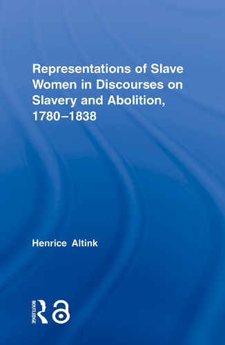 Бумажная книга «Representations of Slave Women in Discourses on Slavery and Abolition, 1780–1838», автор Генрих Алтинк - фото №1