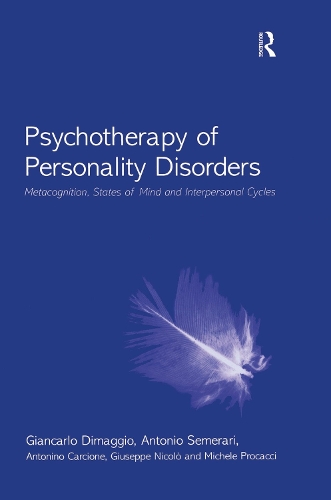 Бумажная книга «Psychotherapy of Personality Disorders: Metacognition, States of Mind and Interpersonal Cycles», авторов Антонино Карчионе, Антонио Семерари, Джанкарло Димаджио, Джузеппе Николо, Мишель Прокаччи - фото №1