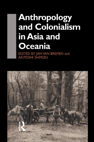 Бумажная книга «Anthropology and Colonialism in Asia: Comparative and Historical Colonialism», авторов Акитоси Симидзу, Ян ван Бремен - фото №1