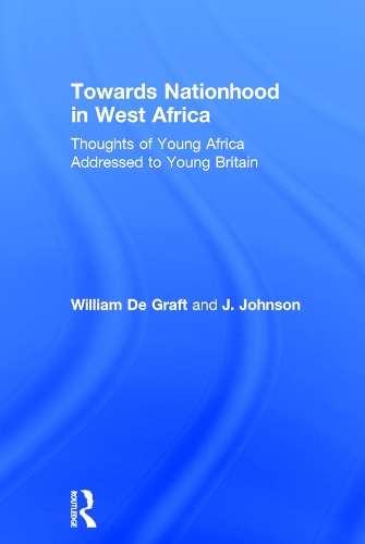Бумажная книга «Towards Nationhood in West Africa: Thoughts of Young Africa Addressed to Young Britain», авторов F. K. ah, Дж. В. де Графт Джонсон - фото №1