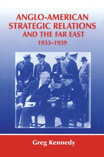 Бумажная книга «Anglo-American Strategic Relations and the Far East, 1933-1939: Imperial Crossroads», автор Грег Кеннеди - фото №1