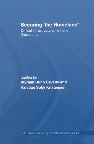 Паперова книга «Securing 'the Homeland': Critical Infrastructure, Risk and (In)Security», авторів Крістіан Сьобі Крістенсен, Міріам Анна Данн - фото №1