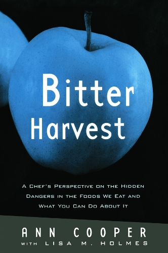 Бумажная книга «Bitter Harvest: A Chef's Perspective on the Hidden Danger in the Foods We Eat and What You Can Do About It», авторов Энн Купер, Лиза М. Холмс - фото №1