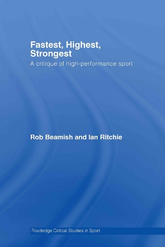 Бумажная книга «Fastest, Highest, Strongest: A Critique of High-Performance Sport», авторов Иэн Ричи, Роб Бимиш - фото №1