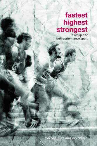 Бумажная книга «Fastest, Highest, Strongest: A Critique of High-Performance Sport», авторов Иэн Ричи, Роб Бимиш - фото №1