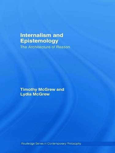 Бумажная книга «Internalism and Epistemology: The Architecture of Reason», авторов Лидия Макгрю, Тимоти Макгрю - фото №1